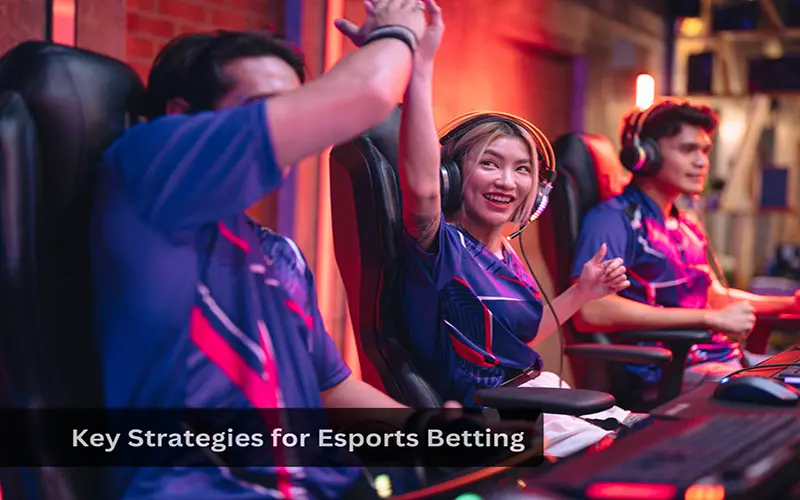 Key Strategies for Esports Betting